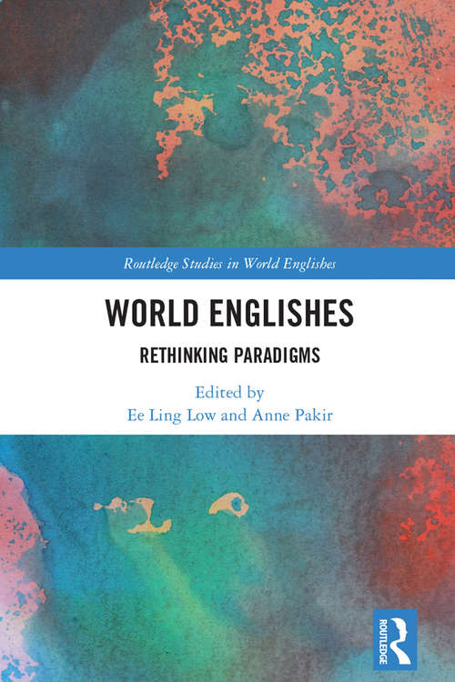 World Englishes: Rethinking Paradigms (Routledge Studies in World Englishes)