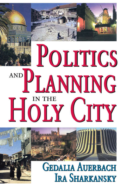Book cover of Politics and Planning in the Holy City