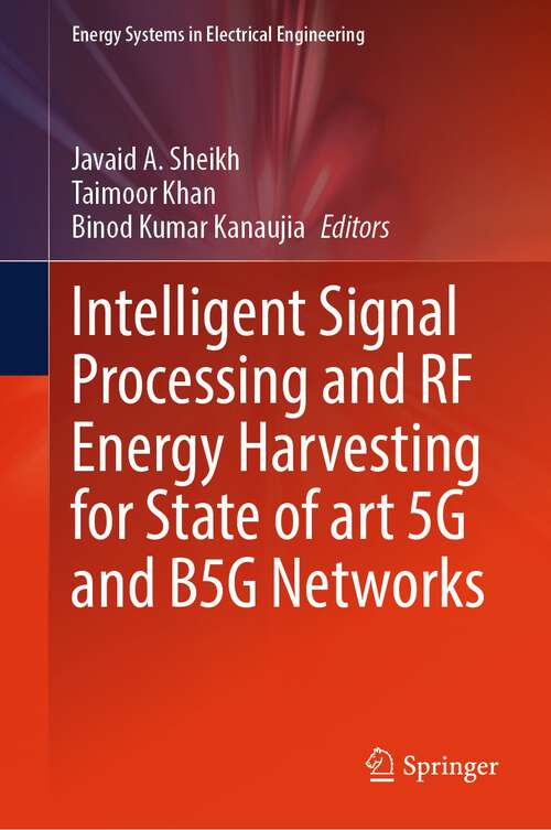 Book cover of Intelligent Signal Processing and RF Energy Harvesting for State of art 5G and B5G Networks (2024) (Energy Systems in Electrical Engineering)