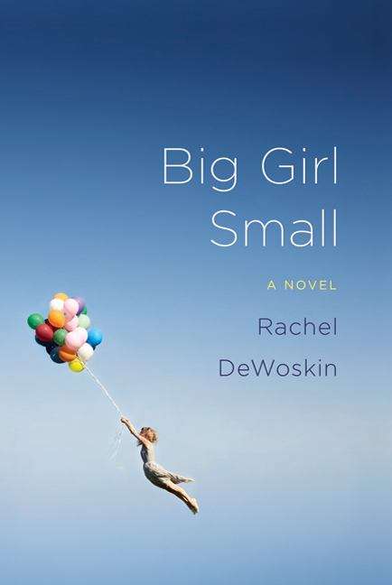 Book cover of Big Girl Small: A Novel