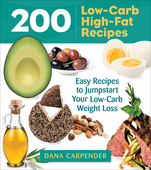 Book cover of 200 Low-Carb High-Fat Recipes: Easy Recipes to Jumpstart Your Low-Carb Weight Loss