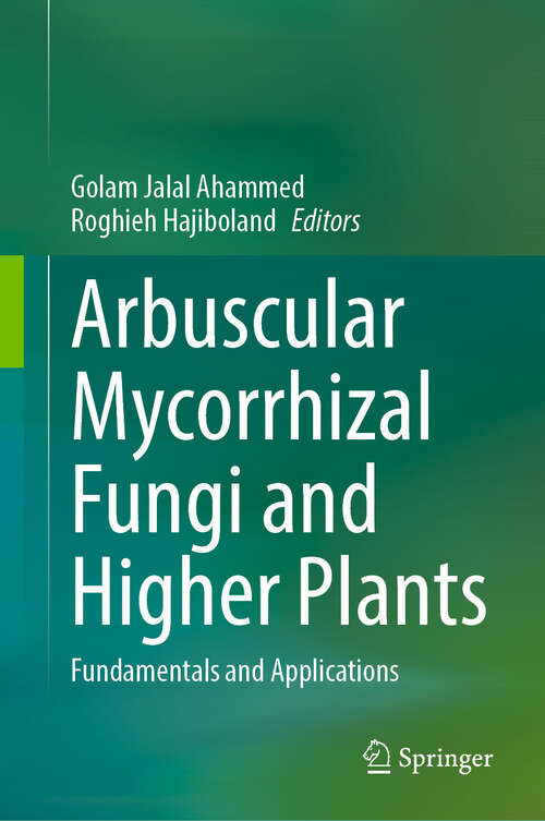 Book cover of Arbuscular Mycorrhizal Fungi and Higher Plants: Fundamentals and Applications (1st ed. 2024)