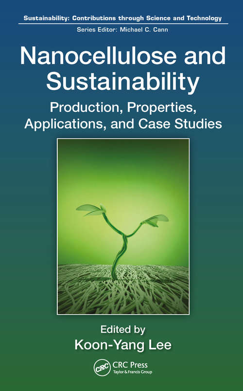 Nanocellulose and Sustainability: Production, Properties, Applications, and Case Studies (Sustainability: Contributions through Science and Technology)