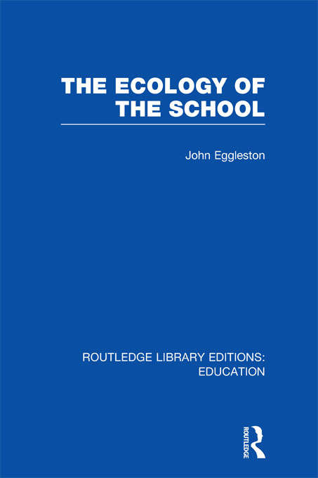 Book cover of The Ecology of the School (Routledge Library Editions: Education)