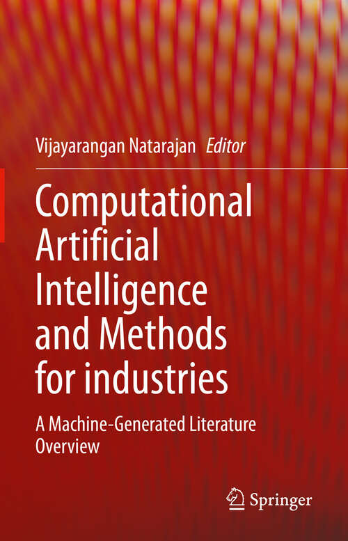 Book cover of Computational Artificial Intelligence and Methods for industries: A Machine-Generated Literature Overview