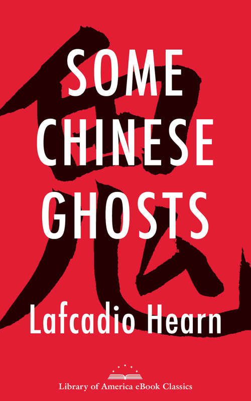 Some Chinese Ghosts: A Library of America eBook Classic (Library of America E-Book Classics)