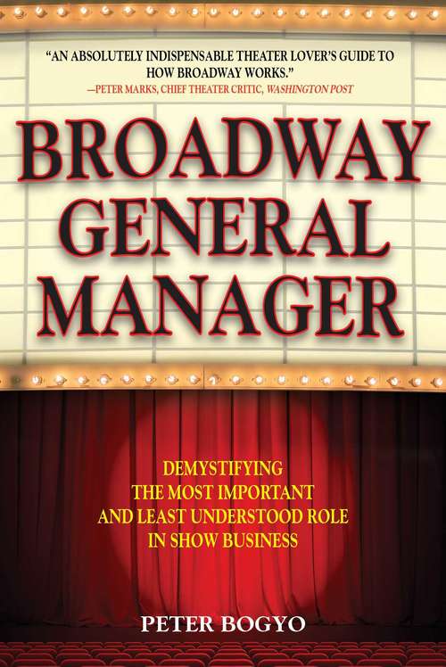 Book cover of Broadway General Manager: Demystifying the Most Important and Least Understood Role in Show Business