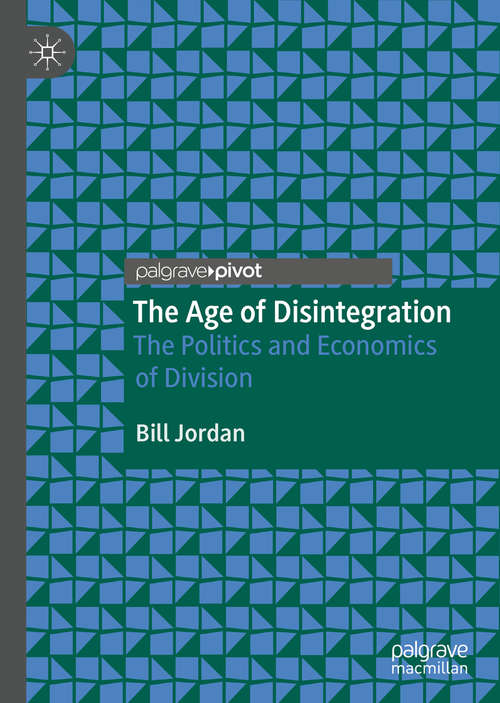 Book cover of The Age of Disintegration: The Politics and Economics of Division (1st ed. 2020)