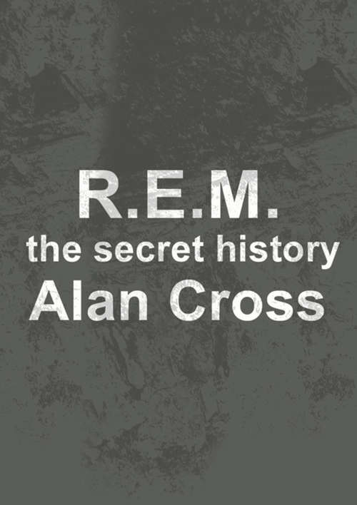 R.E.M.: The Secret History (The\secret History Of Rock Ser.)