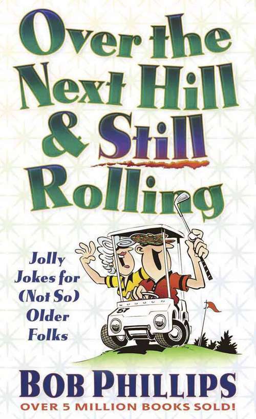 Book cover of Over the Next Hill & Still Rolling