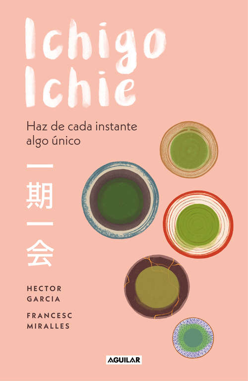 Book cover of Ichigo-ichie: Haz de cada instante algo único
