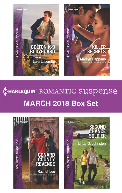 Book cover of Harlequin Romantic Suspense March 2018 Box Set: Colton K-9 Bodyguard\Conard County Revenge\Killer Secrets\Second Chance Soldier