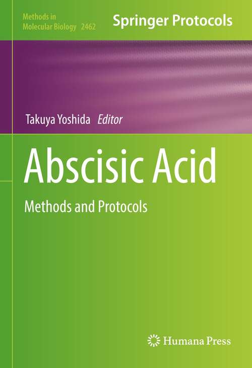 Book cover of Abscisic Acid: Methods and Protocols (1st ed. 2022) (Methods in Molecular Biology #2462)
