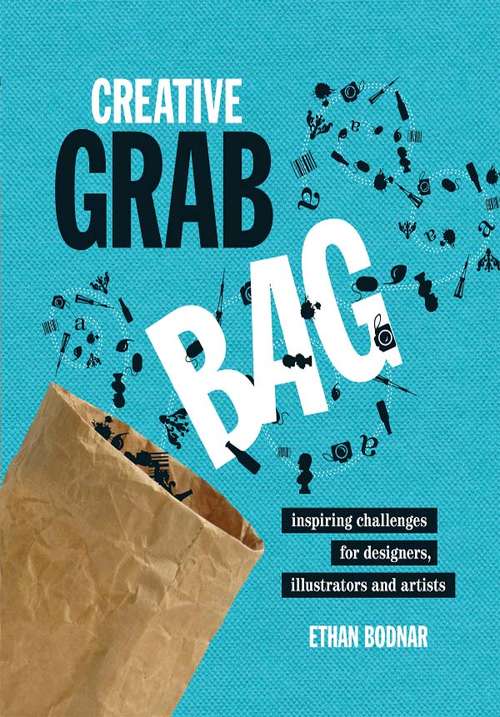 Creative Grab Bag: Inspiring Challenges for Artists, Illustrators and Designers
