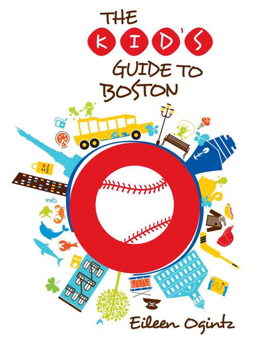 Book cover of Kid's Guide to Boston (1st Edition) (Kid's Guides Series)