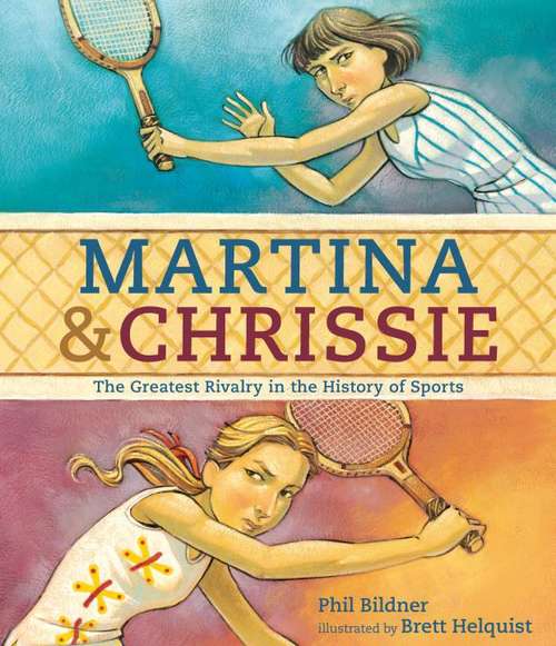 Book cover of Martina and Chrissie: The Greatest Rivalry in the History of Sports