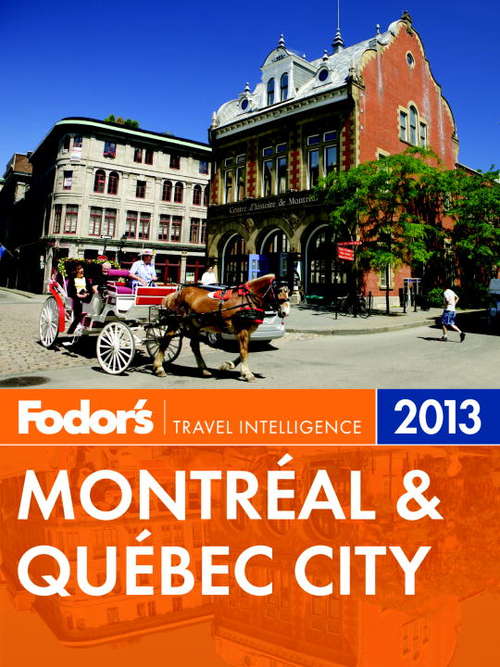 Book cover of Fodor's Montreal & Quebec City 2013