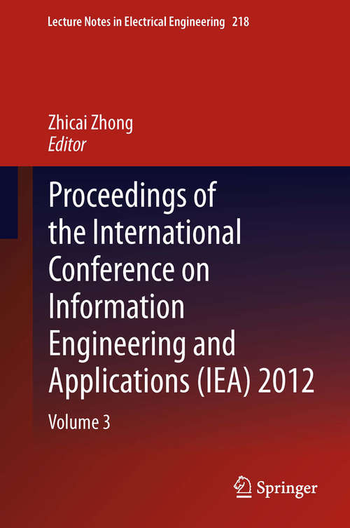 Proceedings of the International Conference on Information Engineering and Applications (IEA) 2012: 218