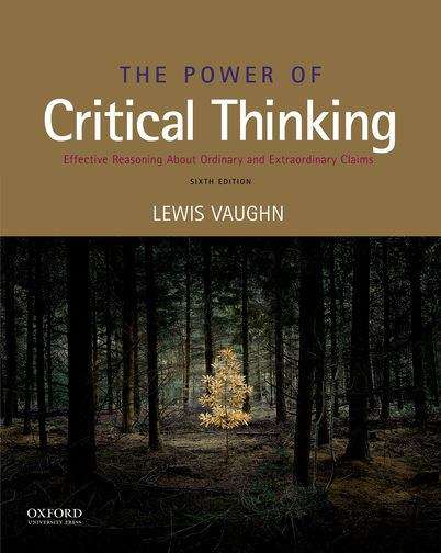 Book cover of The Power of Critical Thinking: Effective Reasoning about Ordinary and Extraordinary Claims (Sixth Edition)