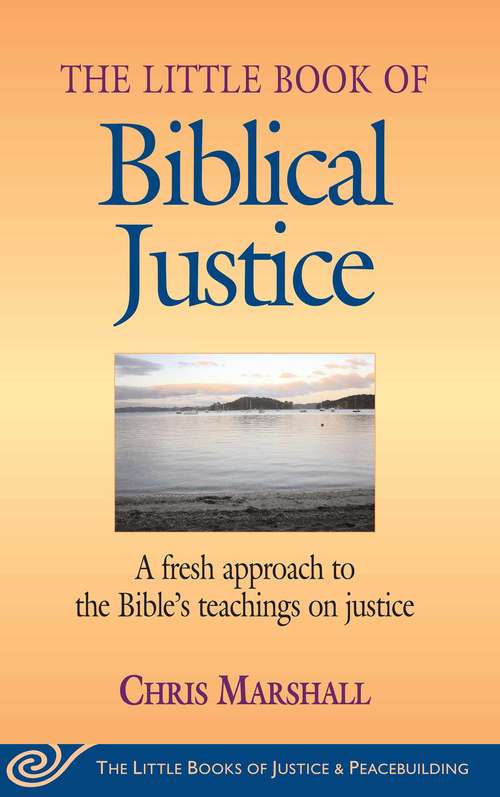 Book cover of Little Book of Biblical Justice: A Fresh Approach To The Bible's Teachings On Justice