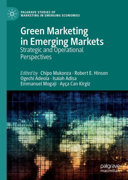 Green Marketing in Emerging Markets: Strategic and Operational Perspectives (Palgrave Studies of Marketing in Emerging Economies)