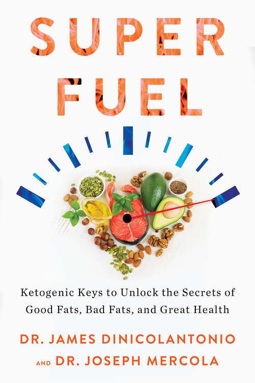 Book cover of Superfuel: Ketogenic Keys to Unlock the Secrets of Good Fats, Bad Fats, and Great Health