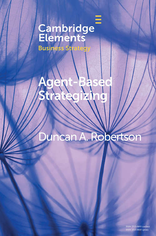Agent-Based Strategizing (Elements in Business Strategy)