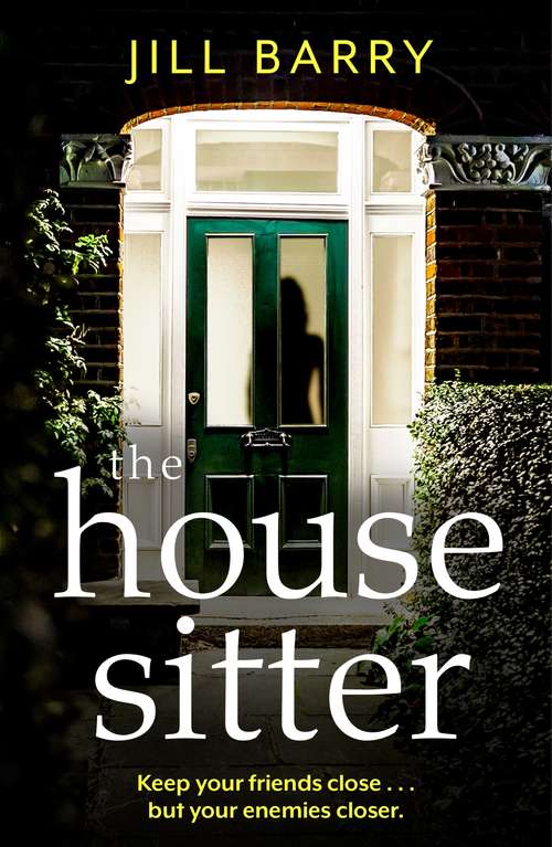 The House Sitter: A spine-chilling and compulsive read that will leave you questioning everything and everybody!