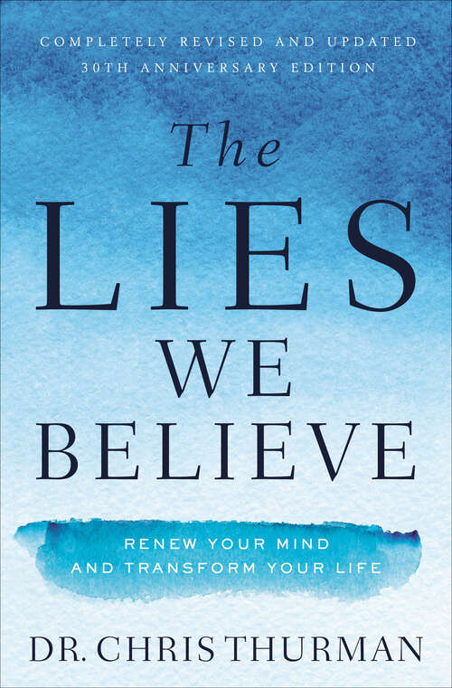 Book cover of The Lies We Believe: Renew Your Mind and Transform Your Life (30)