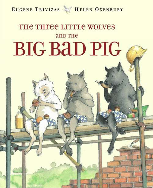 Book cover of The Three Little Wolves and the Big Bad Pig