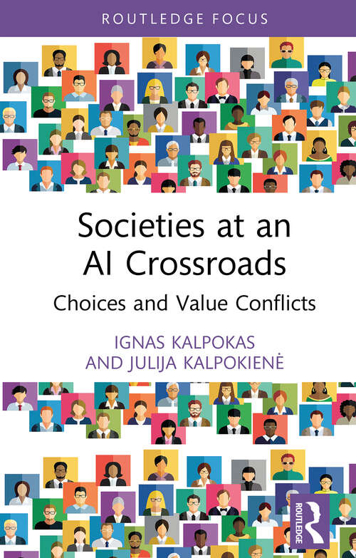 Book cover of Societies at an AI Crossroads: Choices and Value Conflicts (1) (Routledge Focus on Digital Media and Culture)