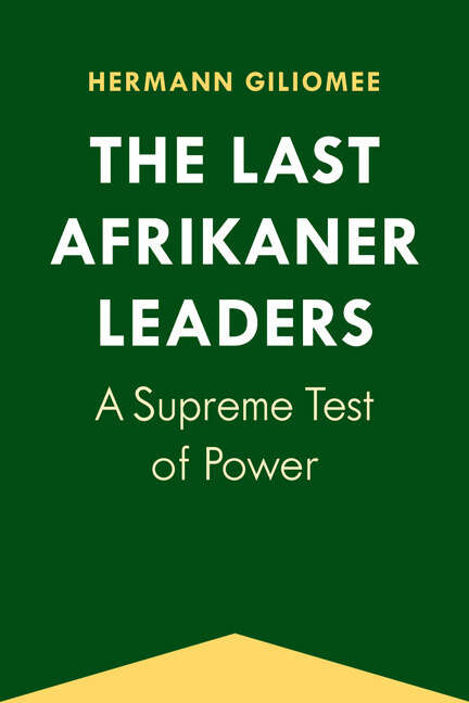 Book cover of The Last Afrikaner Leaders: A Supreme Test of Power (Reconsiderations in Southern African History)