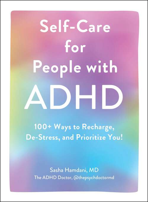 Book cover of Self-Care for People with ADHD: 100+ Ways to Recharge, De-Stress, and Prioritize You!