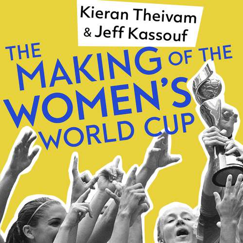 Book cover of The Making of the Women's World Cup: Defining stories from a sport's coming of age