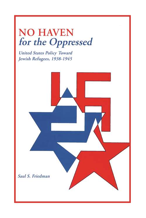 Book cover of No Haven for the Oppressed: United States Policy Toward Jewish Refugees, 1938-1945