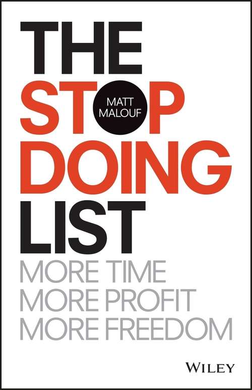 Book cover of The Stop Doing List: More Time, More Profit, More Freedom