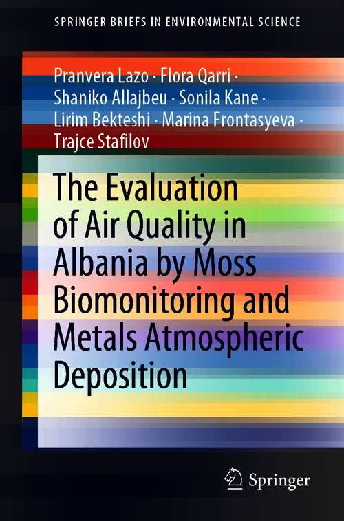 The Evaluation of Air Quality in Albania by Moss Biomonitoring and Metals Atmospheric Deposition (SpringerBriefs in Environmental Science)