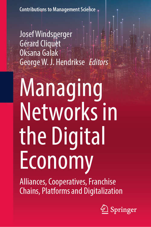 Book cover of Managing Networks in the Digital Economy: Alliances, Cooperatives, Franchise Chains, Platforms and Digitalization (Contributions to Management Science)
