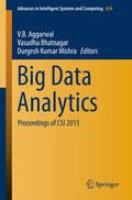 Big Data Analytics: Proceedings of CSI 2015 (Advances in Intelligent Systems and Computing #654)