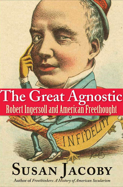 Book cover of The Great Agnostic: Robert Ingersoll and American Freethought (2)