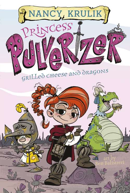 Book cover of Grilled Cheese and Dragons (Princess Pulverizer #1)