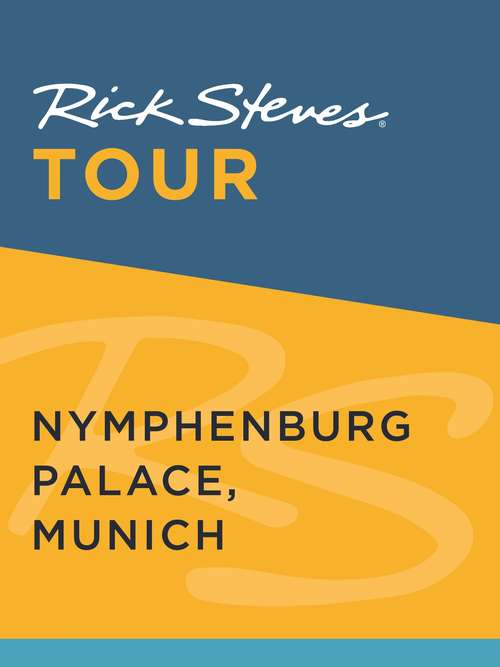 Book cover of Rick Steves Tour: Nymphenburg Palace, Munich (Rick Steves)
