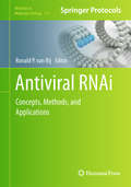 Antiviral RNAi: Concepts, Methods, and Applications (Methods in Molecular Biology #721)