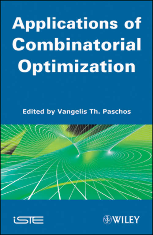 Applications of Combinatorial Optimization (Wiley-iste Ser.)