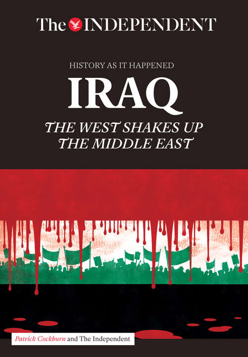 Book cover of IRAQ: The West Shakes Up the Middle East (History as it Happened)