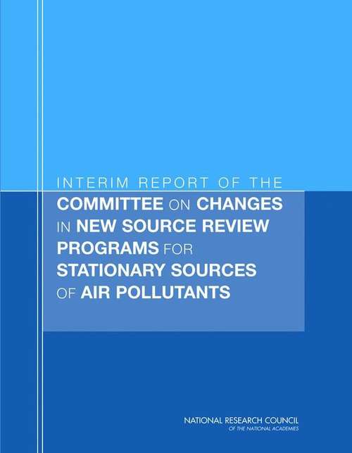 Book cover of Interim Report Of The Committee On Changes In New Source Review Programs For Stationary Sources Of Air Pollutants