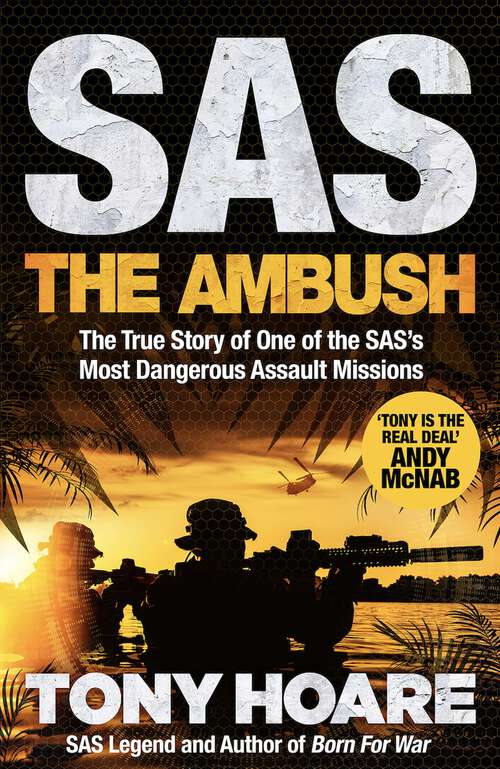 Book cover of SAS: The True Story of One of the SAS's Most Dangerous Assault Missions