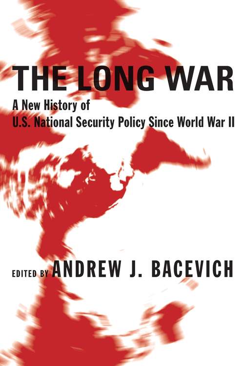 Book cover of The Long War: A New History of U.S. National Security Policy Since World War II