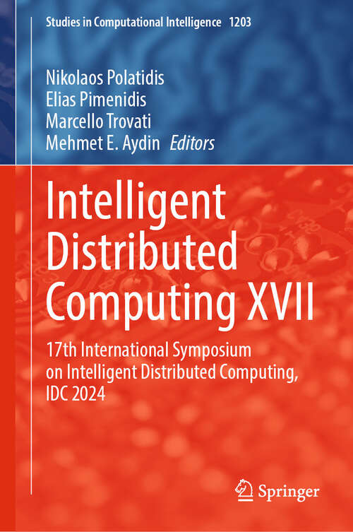 Book cover of Intelligent Distributed Computing XVII: 17th International Symposium on Intelligent Distributed Computing, IDC 2024 (Studies in Computational Intelligence #1203)