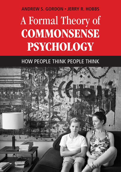Book cover of A Formal Theory of Commonsense Psychology: How People Think People Think